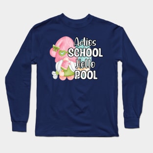 Adios School Hello Pool Funny Student or Teacher - Teacher Student Summer Sayings Gnome - Summer Student Funny Teacher Long Sleeve T-Shirt